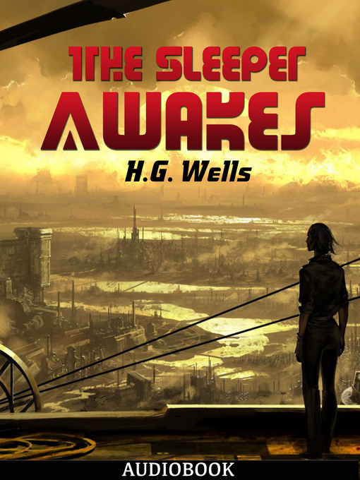 Title details for The Sleeper Awakes by H. G. Wells - Available